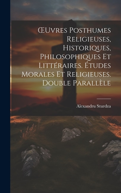 Front cover_OEuvres Posthumes Religieuses, Historiques, Philosophiques Et Littéraires. Études Morales Et Religieuses. Double Parallèle