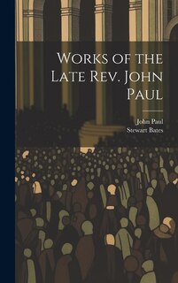 Front cover_Works of the Late Rev. John Paul