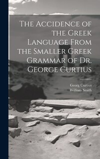 Couverture_The Accidence of the Greek Language From the Smaller Greek Grammar of Dr. George Curtius