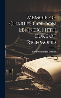 Front cover_Memoir of Charles Gordon Lennox, Fifth Duke of Richmond