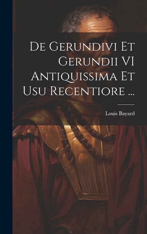 Front cover_De Gerundivi Et Gerundii VI Antiquissima Et Usu Recentiore ...