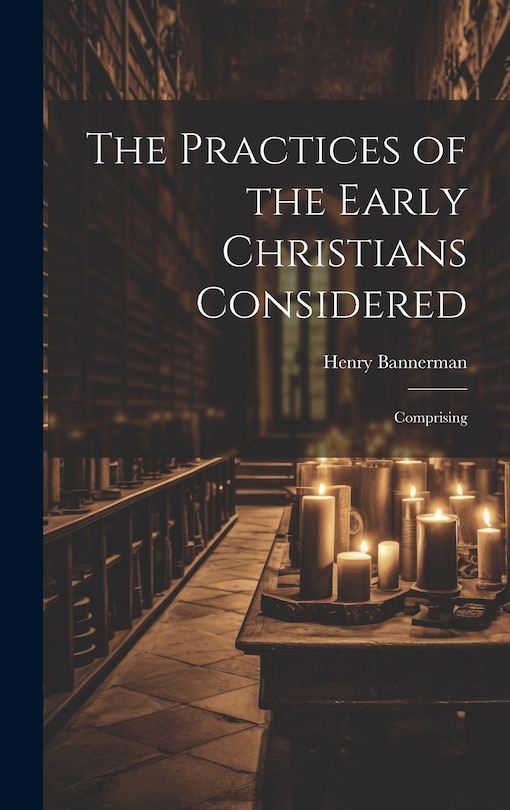 Couverture_The Practices of the Early Christians Considered