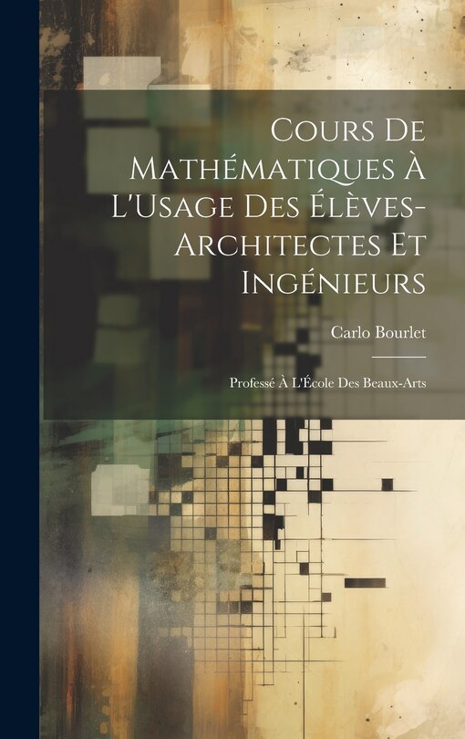 Couverture_Cours De Mathématiques À L'Usage Des Élèves-Architectes Et Ingénieurs