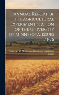 Couverture_Annual Report of the Agricultural Experiment Station of the University of Minnesota, Issues 73-76