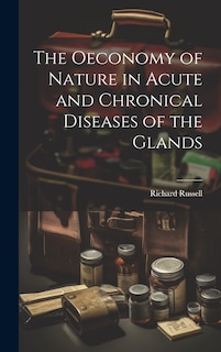 Front cover_The Oeconomy of Nature in Acute and Chronical Diseases of the Glands