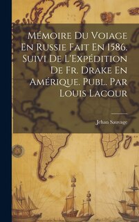 Front cover_Mémoire Du Voiage En Russie Fait En 1586. Suivi De L'Expédition De Fr. Drake En Amérique. Publ. Par Louis Lacour