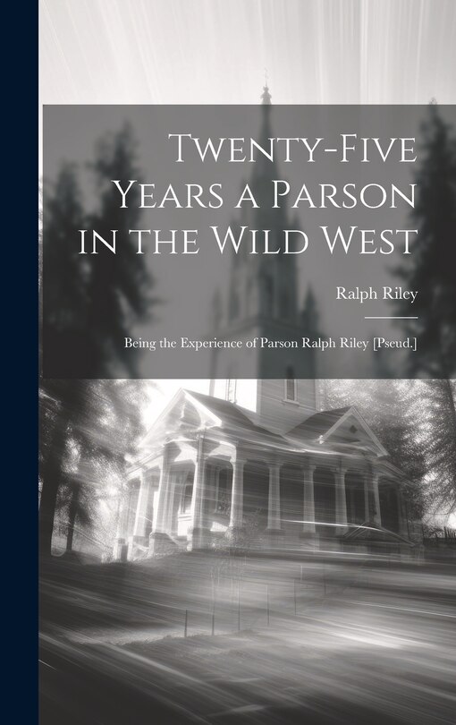 Couverture_Twenty-Five Years a Parson in the Wild West