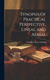 Front cover_Synopsis of Practical Perspective, Lineal and Aerial