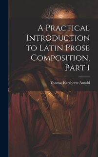 Couverture_A Practical Introduction to Latin Prose Composition, Part 1