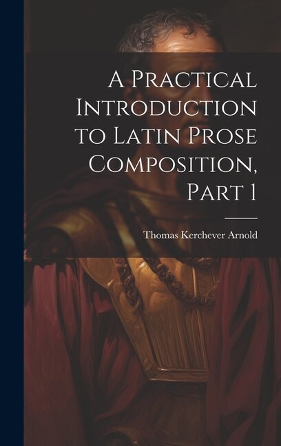 Couverture_A Practical Introduction to Latin Prose Composition, Part 1