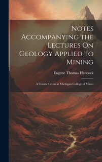 Couverture_Notes Accompanying the Lectures On Geology Applied to Mining