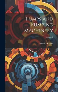 Front cover_Pumps and Pumping Machinery; Volume 2