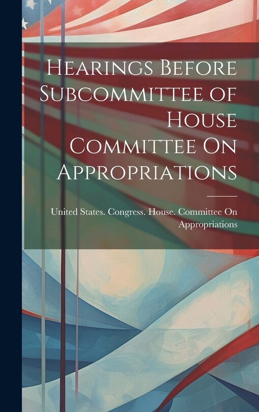 Front cover_Hearings Before Subcommittee of House Committee On Appropriations