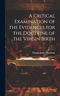 Front cover_A Critical Examination of the Evidences for the Doctrine of the Virgin Birth