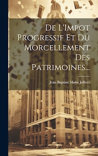 Front cover_De L'Impot Progressif Et Du Morcellement Des Patrimoines...