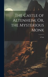 Front cover_The Castle of Altenheim; Or, the Mysterious Monk