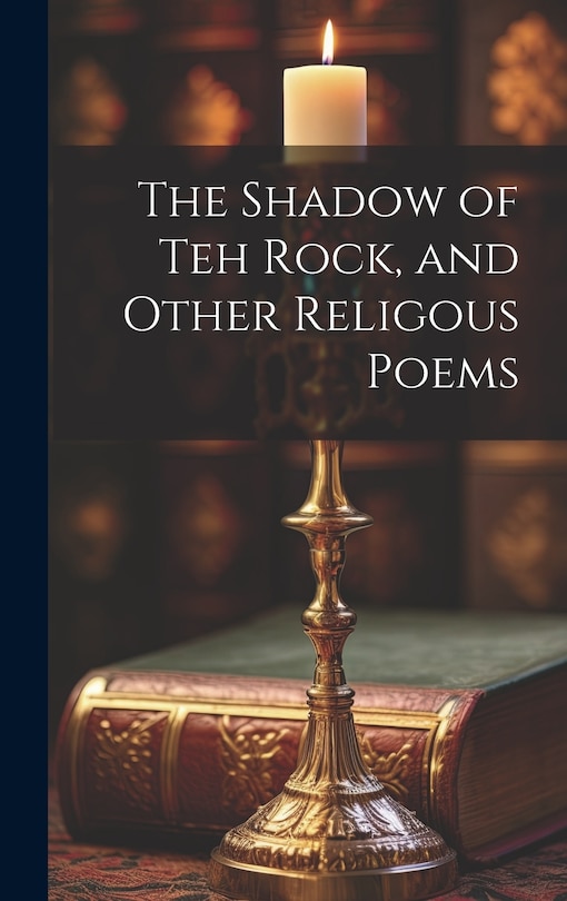 Couverture_The Shadow of Teh Rock, and Other Religous Poems