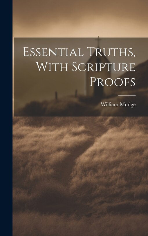 Front cover_Essential Truths, With Scripture Proofs