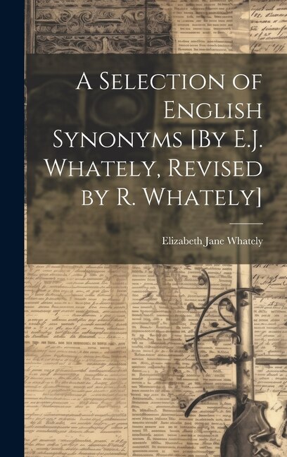 Front cover_A Selection of English Synonyms [By E.J. Whately, Revised by R. Whately]