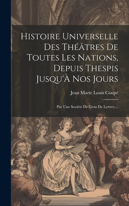 Couverture_Histoire Universelle Des Théâtres De Toutes Les Nations, Depuis Thespis Jusqu'À Nos Jours
