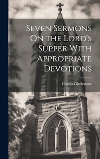 Front cover_Seven Sermons On the Lord's Supper With Appropriate Devotions