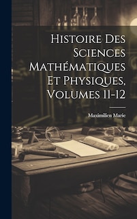Front cover_Histoire Des Sciences Mathématiques Et Physiques, Volumes 11-12