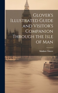 Front cover_Glover's Illustrated Guide and Visitor's Companion Through the Isle of Man