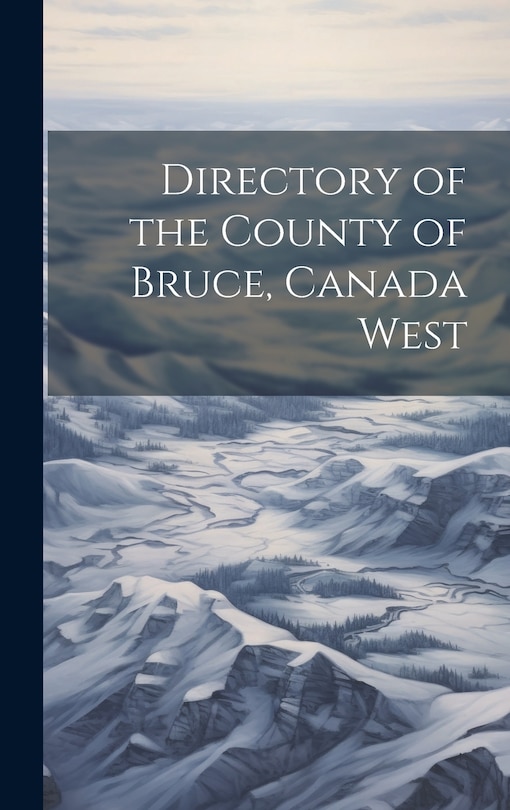 Front cover_Directory of the County of Bruce, Canada West