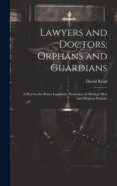 Front cover_Lawyers and Doctors; Orphans and Guardians