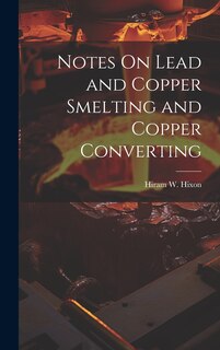 Couverture_Notes On Lead and Copper Smelting and Copper Converting