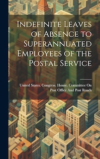 Front cover_Indefinite Leaves of Absence to Superannuated Employees of the Postal Service