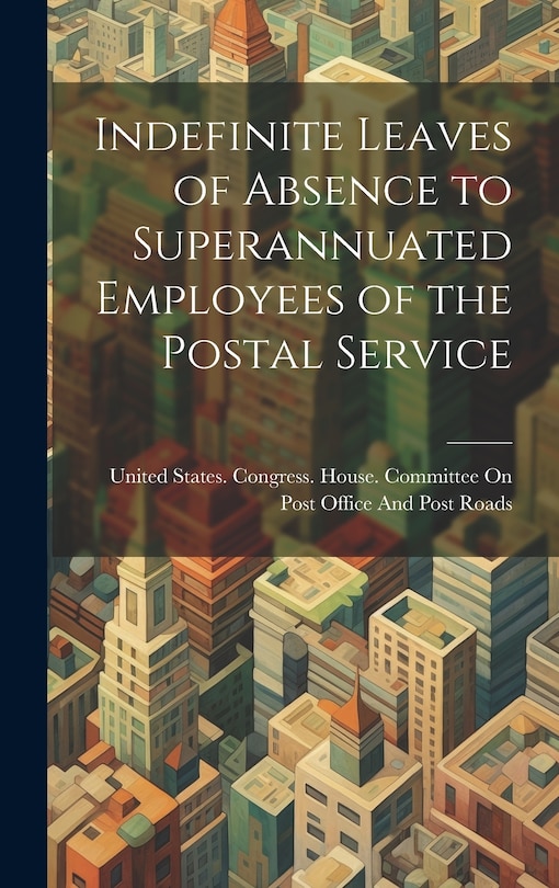Front cover_Indefinite Leaves of Absence to Superannuated Employees of the Postal Service