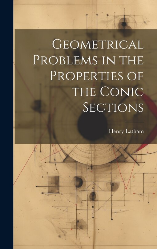 Couverture_Geometrical Problems in the Properties of the Conic Sections