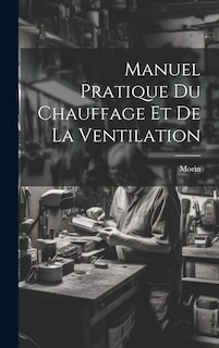 Couverture_Manuel Pratique Du Chauffage Et De La Ventilation