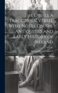 Front cover_The Druid, a Tragedy [In Verse]. With Notes On the Antiquities and Early History of Ireland
