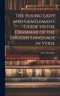 Couverture_The Young Lady and Gentleman's Guide to the Grammar of the English Language in Verse