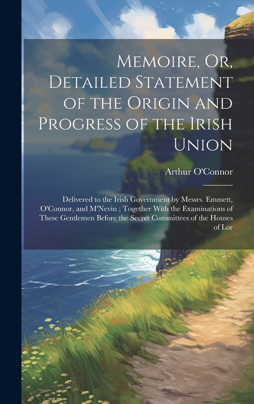 Couverture_Memoire, Or, Detailed Statement of the Origin and Progress of the Irish Union