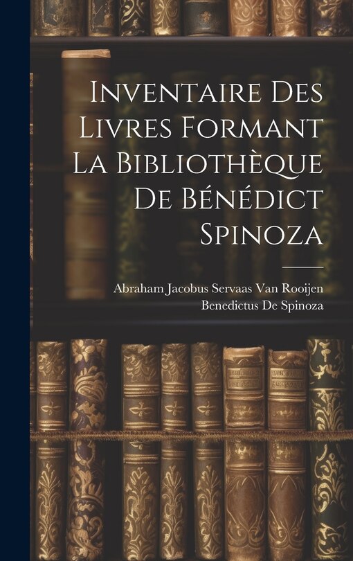 Front cover_Inventaire Des Livres Formant La Bibliothèque De Bénédict Spinoza