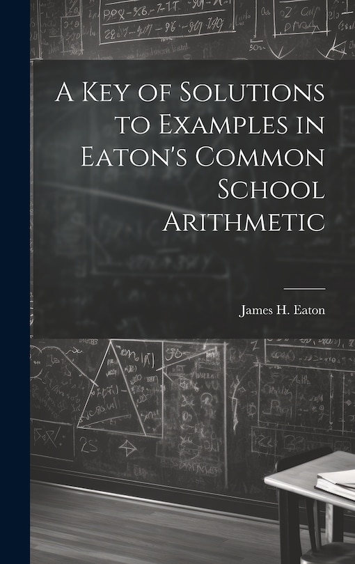 Couverture_A Key of Solutions to Examples in Eaton's Common School Arithmetic