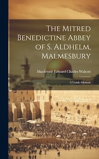 Couverture_The Mitred Benedictine Abbey of S. Aldhelm, Malmesbury
