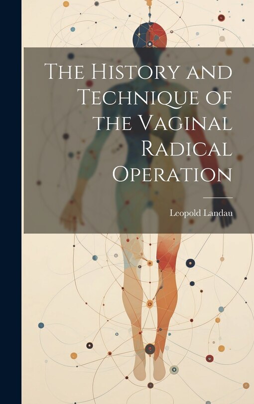 Couverture_The History and Technique of the Vaginal Radical Operation