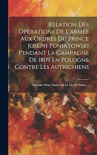 Front cover_Relation Des Opérations De L'armée Aux Ordres Du Prince Joseph Poniatowski Pendant La Campagne De 1809 En Pologne Contre Les Autrichiens