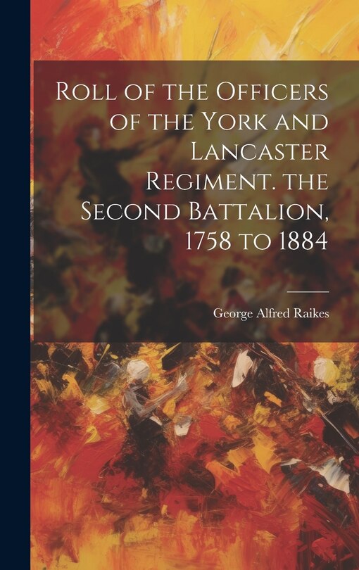 Front cover_Roll of the Officers of the York and Lancaster Regiment. the Second Battalion, 1758 to 1884
