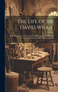 Front cover_The Life of Sir David Wilkie