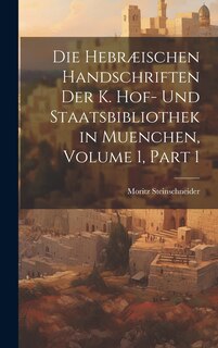 Front cover_Die Hebræischen Handschriften Der K. Hof- Und Staatsbibliothek in Muenchen, Volume 1, part 1