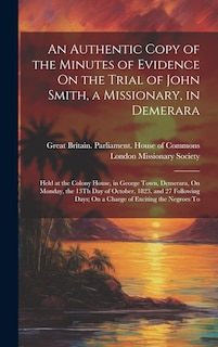 Front cover_An Authentic Copy of the Minutes of Evidence On the Trial of John Smith, a Missionary, in Demerara