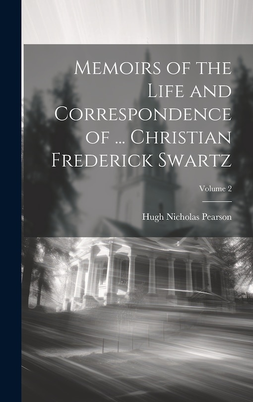 Front cover_Memoirs of the Life and Correspondence of ... Christian Frederick Swartz; Volume 2