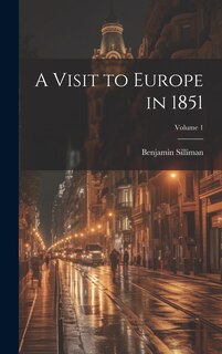 Couverture_A Visit to Europe in 1851; Volume 1