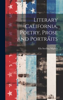 Front cover_Literary California, Poetry, Prose and Portraits