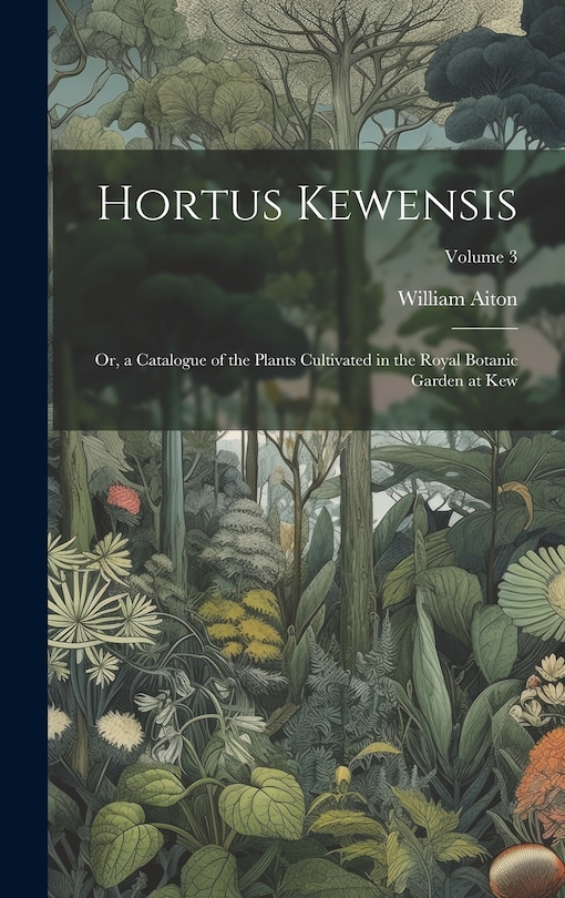 Couverture_Hortus Kewensis; Or, a Catalogue of the Plants Cultivated in the Royal Botanic Garden at Kew; Volume 3
